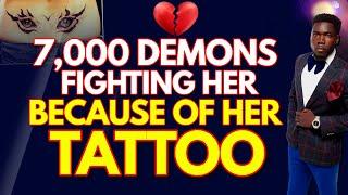 #SHOCKING_PROPHECY 7000 Demons Fighting Her Because Of Her Tattoo  - HOUSEHOLD WICKEDNESS PART 5