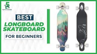 Whats The Best Longboard Skateboard For Beginners? Buyers Guide