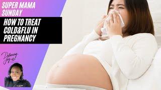 How to Treat ColdFlu in Pregnancy