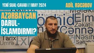 Azərbaycan Darul-İslamdırmı? Adil Rəcəbov Yeni Sual-Cavab I 1 May 2024 I Fəcr TV