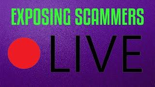 EXPOSING SCAMMERS LIVESTREAM