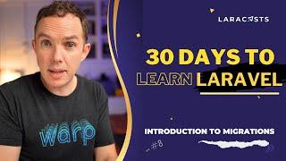 30 Days to Learn Laravel Ep 08 - Introduction to Migrations