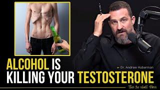 Alcohol is KILLING your Brain and Testosterone  Andrew Huberman  #testosterone #menshealth