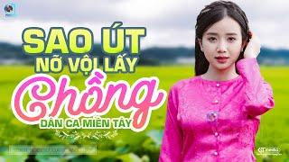 Sao Út Nỡ Vội Lấy Chồng - LK Dân Ca Miền Tây 2024 Nhạc Trữ Tình Quê Hương Chọn Lọc Dân Ca Miền Tây