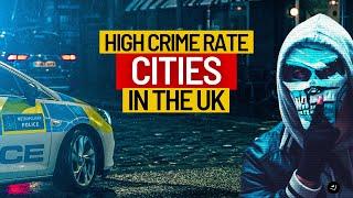 HIGH CRIME RATE Cities in the UK in 2024