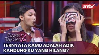 Ternyata Kamu Adalah Adik Kandung Ku Yang Hilang?  Garis Tangan 2 ANTV  Eps 10 FULL