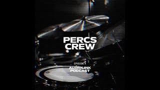 EP 004 PERCS CREW - AUDIOLINK PODCAST