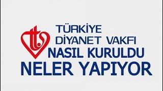 Türkiye Diyanet Vakfı Nasıl Kuruldu? Neler Yapıyor?