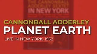 Cannonball Adderley - Planet Earth Live in New York 1962 Official Audio