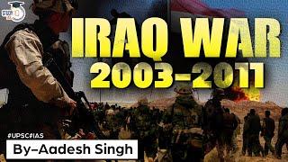 Iraq War  Second Gulf War  US Invasion on Iraq 2003 Middle East Politics World History UPSC GS