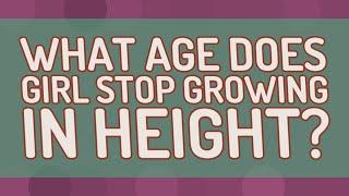 What age does girl stop growing in height?