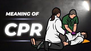 CPR  Cardiopulmonary Resuscitation  Meaning of CPR What Is CPR and Definition Of CPR?