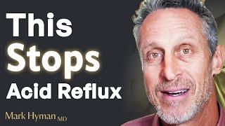 The ROOT CAUSE of Acid Reflux & How To STOP IT  Dr. Mark Hyman