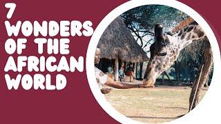 7 Wonders of the African World