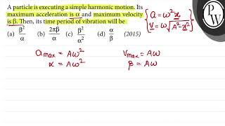 uting a simple harmonic motion. Its eration is \ \alpha \ and max...