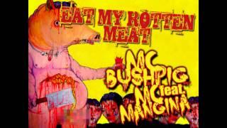MC Bushpig feat MC Mangina Eat my rotten meat