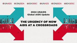 Launch of UNAIDS Global AIDS 2024 report- The Urgency of Now AIDS at a Crossroads