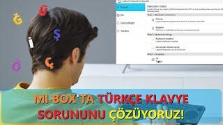 MI BOXTAKİ TÜRKÇE KLAVYE SORUNU ÇÖZÜYORUZ 