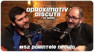 Parintele Necula Multi isi dau cu parerea fara sa caute exact  Aproximativ Discutii cu Gojira