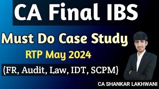 Must Do Case Study before IBS Exam I CA Final IBS Paper 6-Integrated Business Solutions RTP May 2024