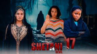 SHETANI Ep 17