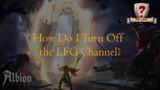 How Do I Turn Off the LFG Channel in Albion Online?