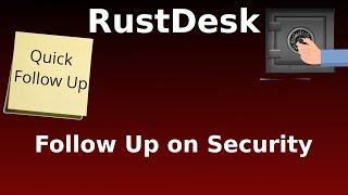 RustDesk - Follow Up on Security in RustDesk - The stuff I should have said in Video 1.