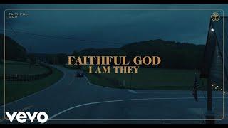 I AM THEY - Faithful God Official Music Video