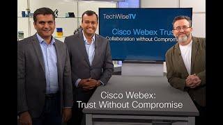 Cisco Webex Trust Without Compromise on TechWiseTV