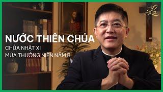 NƯỚC THIÊN CHÚA - Chúa Nhật XI Mùa Thường Niên Năm B  Lm. Đaminh Giuse Nguyễn Thiết Thắng SDD