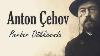 Berber Dükkanında Dr. Anton ÇEHOV sesli öykü Akın ALTAN