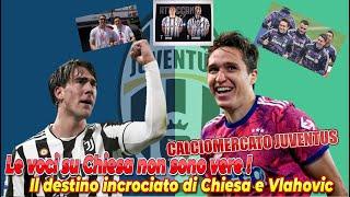 CALCIOMERCATO JUVENTUS Le voci su Chiesa non sono vere  Il destino incrociato di Chiesa e Vlahovic