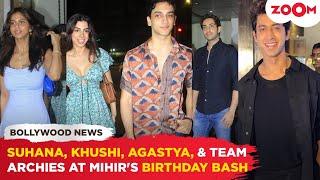 Suhana Khan Khushi Kapoor Agastya Nanda & The Archies team ARRIVE at Mihir Ahujas birthday bash