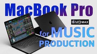 MacBook Pro M3 MAX for Music Production ULTIMATE review