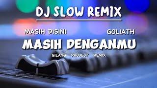 DJ Masih Disini Masih Denganmu - Goliath - Slow Remix -  Gilang Project Remix 