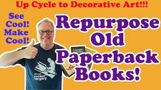 How to Repurpose Old Paperback Books into Decorative Art  Up Cycle Cool Cover Art