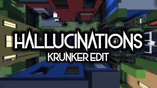 HALLUCINATIONS - Krunker Edit