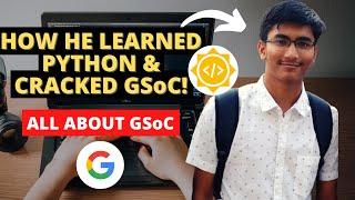 HOW HE CRACKED GSoC 2020  All About GSoC 2022  Google Summer of Code