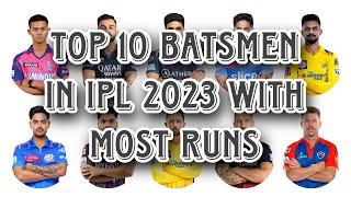 TOP 10 BATSMEN IN IPL 2023 WITH MOST RUNS