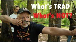 Whats TRAD and Whats NOT?  Stop being Crusty - Traditional Archery - Solid Archery Mechanics