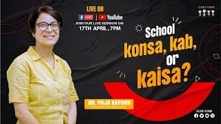 School  konsa kab or kaisa? I Dr. Puja Kapoor