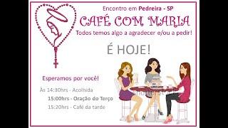 Encontro Café com Maria em Pedreira * Abril2024* Mistérios Luminosos