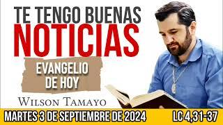 Evangelio de hoy MARTES 3 de SEPTIEMBRE Lc 431-37  Wilson Tamayo  Tres Mensajes