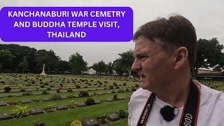 KANCHANABURI WAR CEMETERY AND BUDDHA TEMPLE VISIT THAILAND