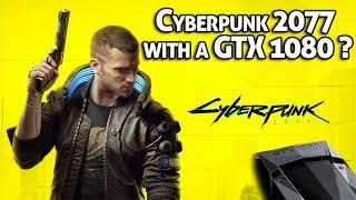 Cyberpunk 2077 PC gameplay with an Nvidia GTX 1080 ?