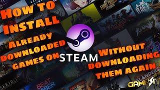 How To Install Already Downloaded Steam Games Without Redownloading Them 2023