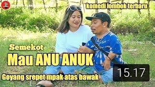 Komedi lucu Muksin albawah Semekot Mau Anu Anuk Goyang srepet pak atas bawah#Muksinalbawah#Muksin