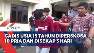 Gadis Usia 15 Tahun Diperskosa 10 Pria dan Disekap 3 Hari