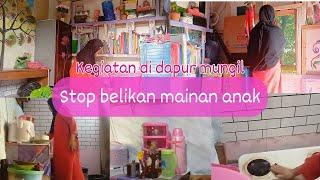 STOP BELIKAN MAINAN ANAK ⁉️ KEGIATAN DI DAPUR MUNGIL