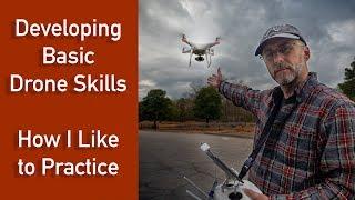 Developing Basic Drone Skills - How I Like to Practice